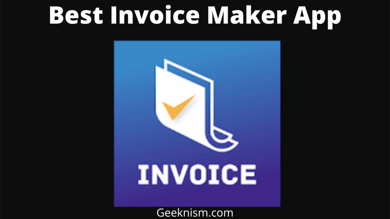 Best Invoice Maker App - Geeknism