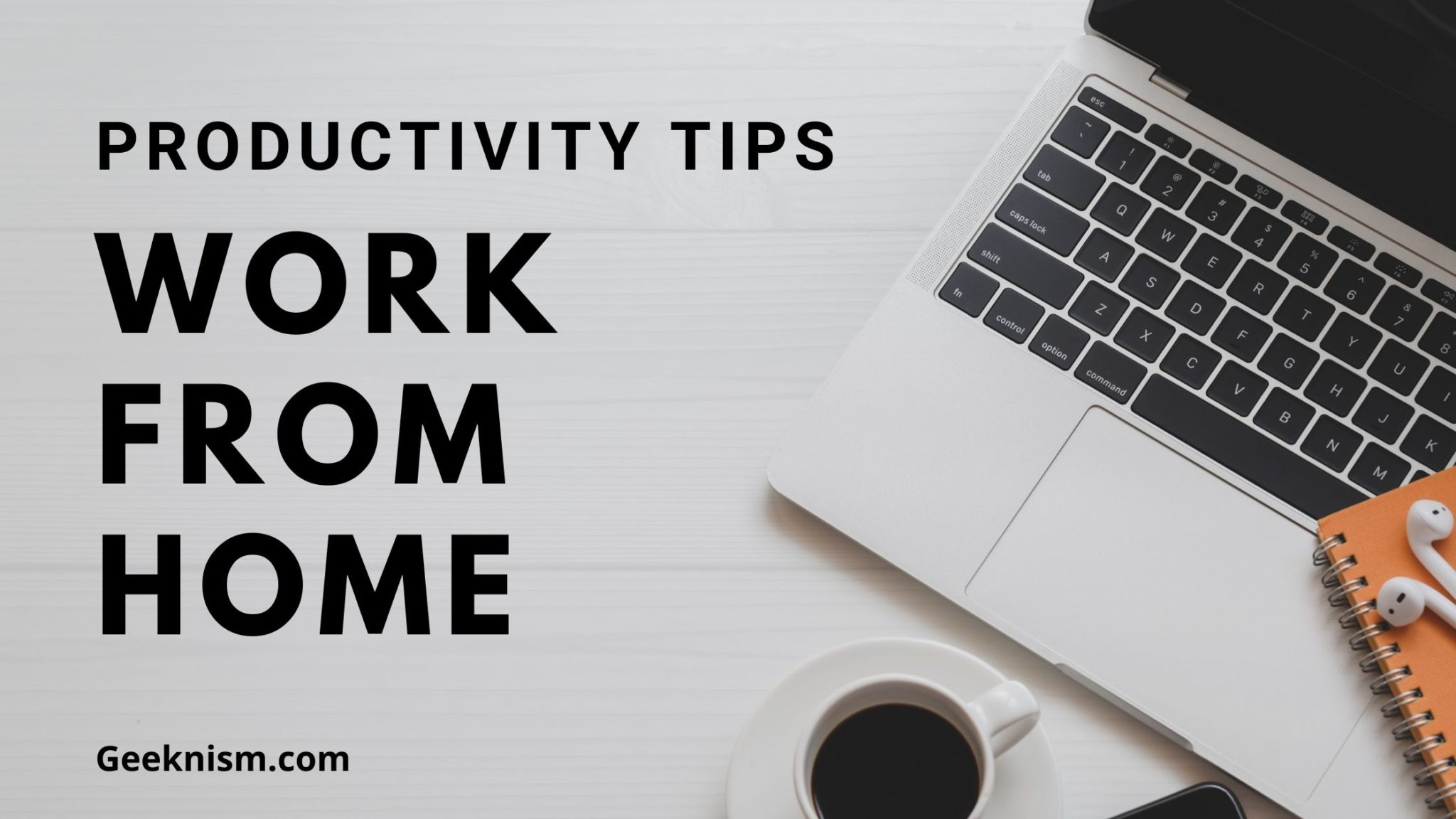 Best Productivity Tips for Work from Home Geeknism
