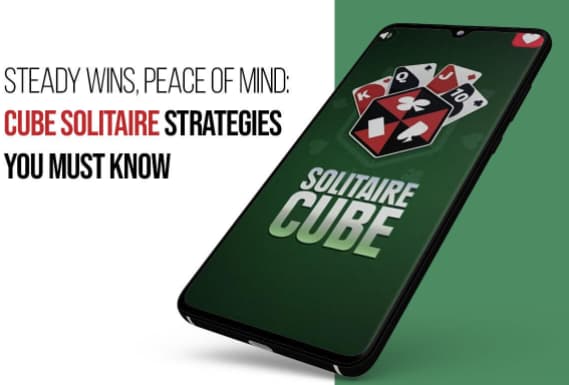 Cube Solitaire Game Strategy for Steady Wins, Peace of Mind While Playing